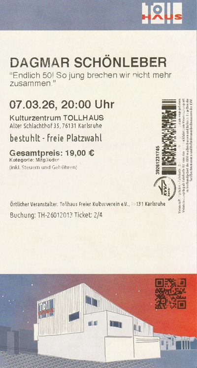 Ticket Dagmar
        Sch�nleber 07.03.2026 Tollhaus Karlsruhe
